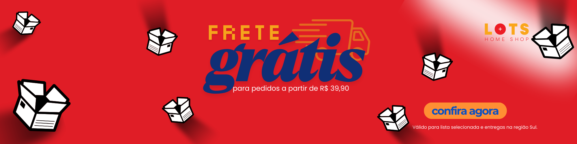 Frete GRátis Sul | Lots Home Shop
